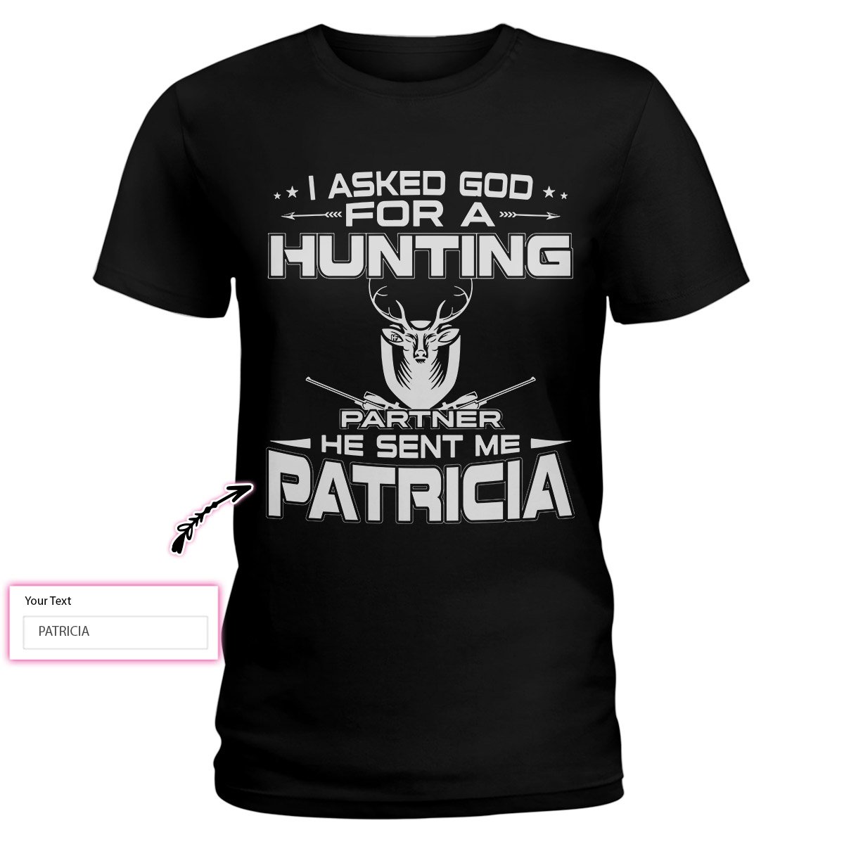 Asking God For A Hunting Partner Ez26 1110 Custom Ladies T-Shirt