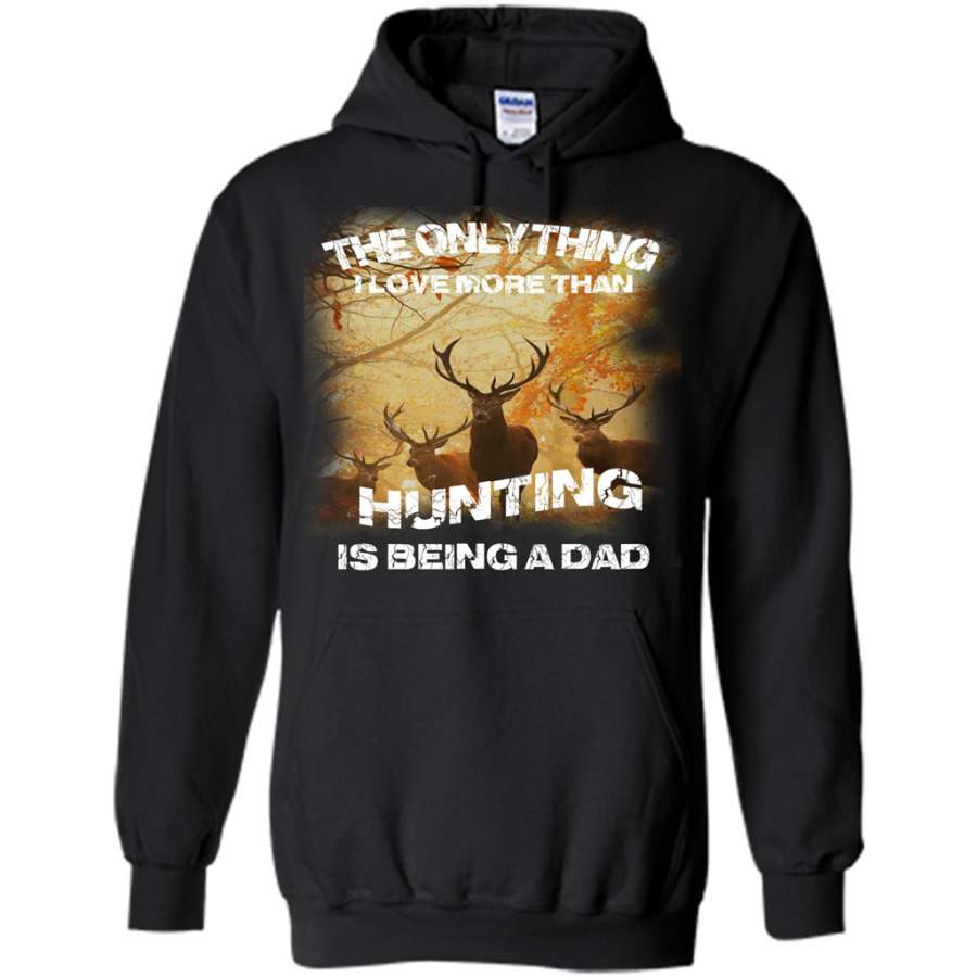 The Only Thing, I Love More Than Hunting Being A Dad – Gildan Heavy Blend Hoodie