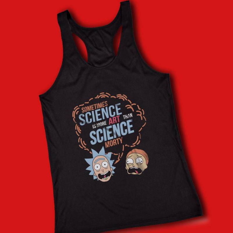 Rick And Morty Sometimes Science Is More Art Than Science Morty Quote Women’S Tank Top