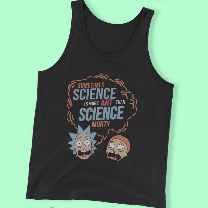 Rick And Morty Sometimes Science Is More Art Than Science Morty Quote Men’S Tank Top