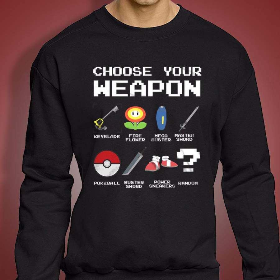 Choose Your Weapon Funny Gamer Pokemon Nintendo Sonic Zelda Game Go Men’S Sweatshirt