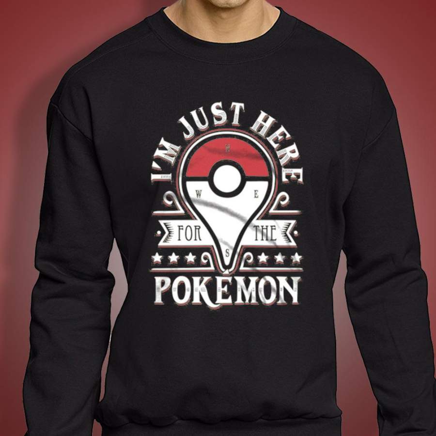 I’M Just Here For A Pokemon Men’S Sweatshirt