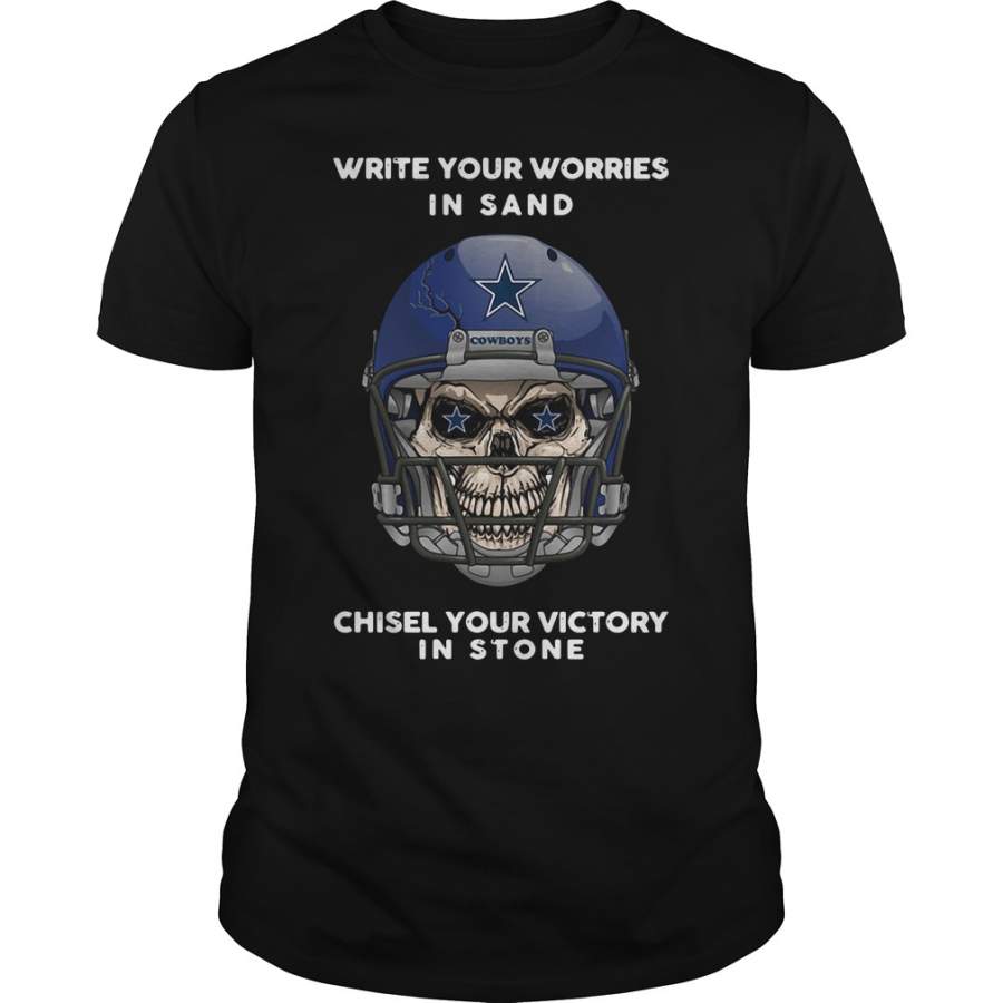 Dallas Cowboys write your worries in sand chisel your victory in stone T-Shirt