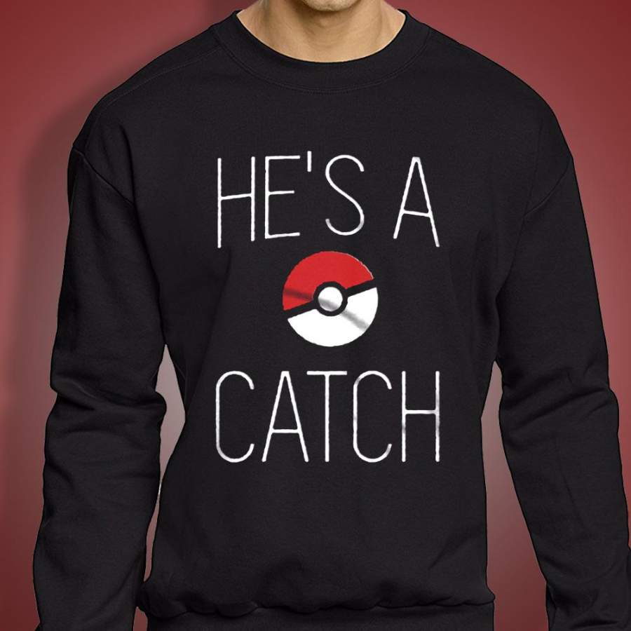 He’S A Catch Pokemon Men’S Sweatshirt