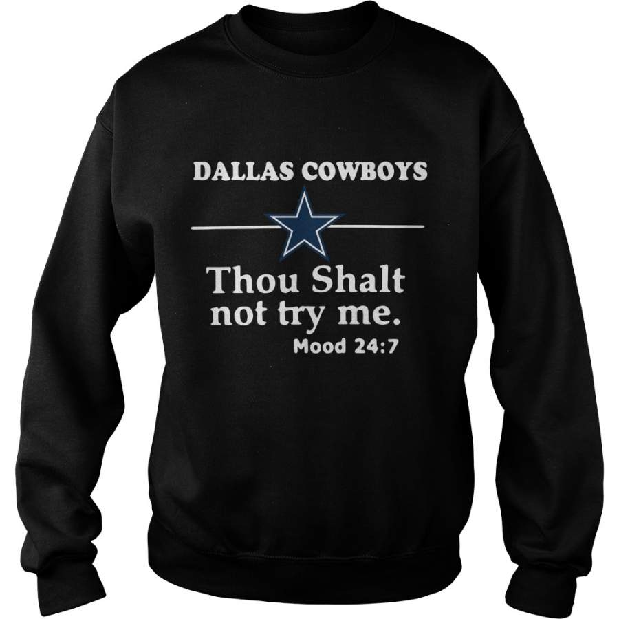 Dallas Cowboys thou shalt not try me mood 24:7 Sweatshirt