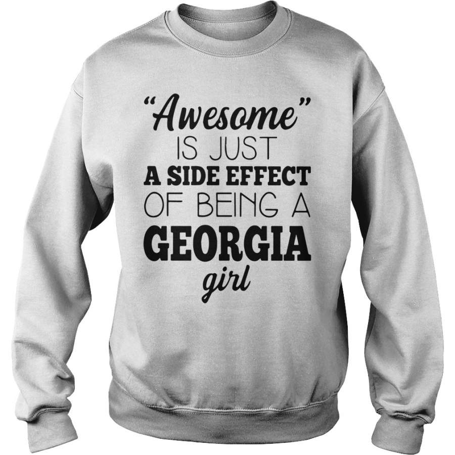 Awesome is just a side effect of being a Georgia girl Sweatshirt