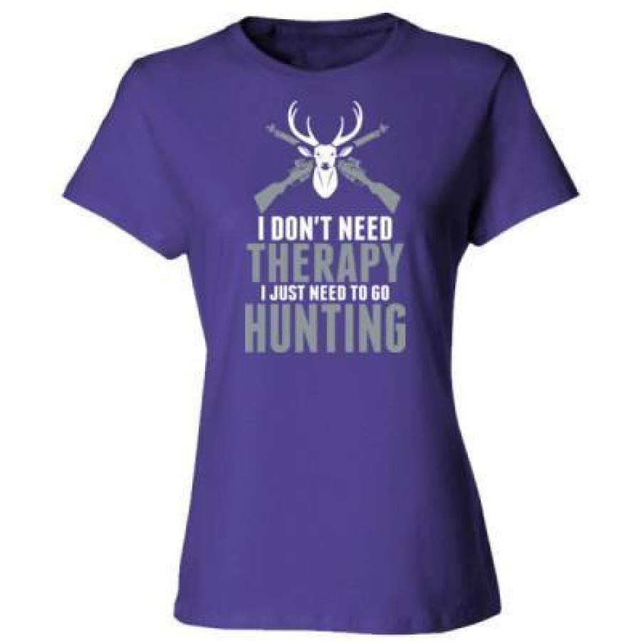 AGR I Do Not Need Therapy I Just Need To Go Hunting – Ladies’ Cotton T-Shirt