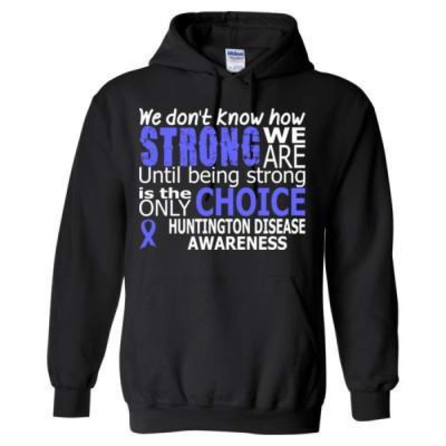 AGR We Donot Know How Strong We Are Until Being Strong Is The Only Choice Huntingtons Disease Awareness – Heavy Blend? Hooded Sweatshirt