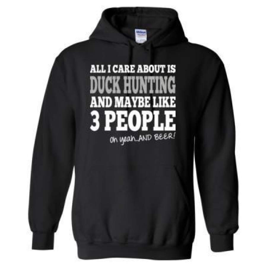 AGR All I Care About Is Duck Hunting And Maybe Like 3 People And Beer – Heavy Blend? Hooded Sweatshirt