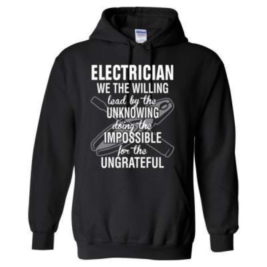 AGR Electrician We The Willing Lead By The Unknowing Doing The Impossible For Ungrateful – Heavy Blend? Hooded Sweatshirt