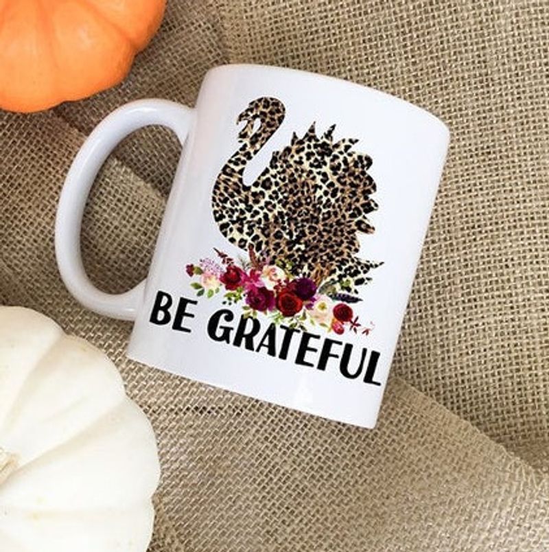 Be Grateful Mug White Ceramic 11-15oz Coffee Tea Cup