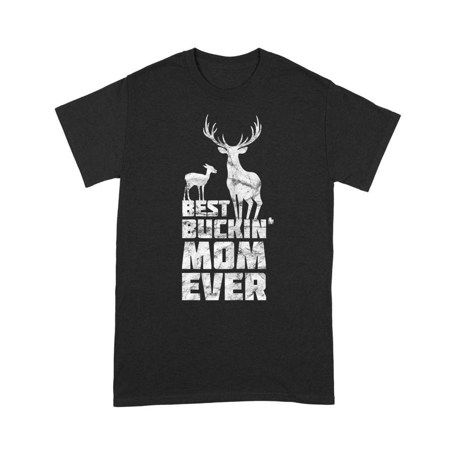 Best Buckin Mom – Deer Buck Hunting Bucking Mother Gift – Standard T-shirt