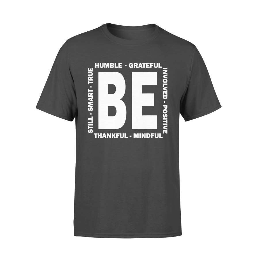 Be Humble Be Kind grateful still smart thankful positive – Standard T-shirt