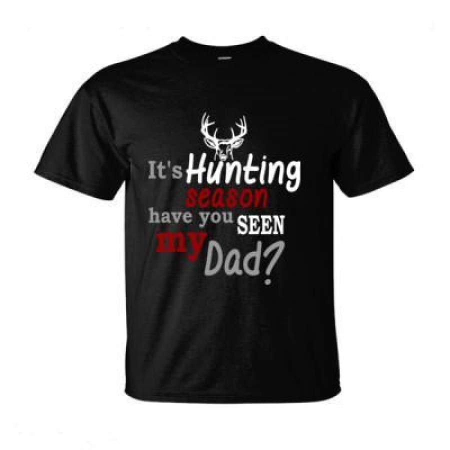 AGR Its Hunting Season Have You Seen My Dad – Ultra-Cotton T-Shirt