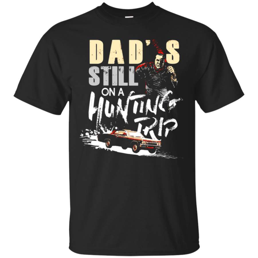 AGR Dad_s Still On A Hunting Trip Negan The Walking Dead T-Shirt