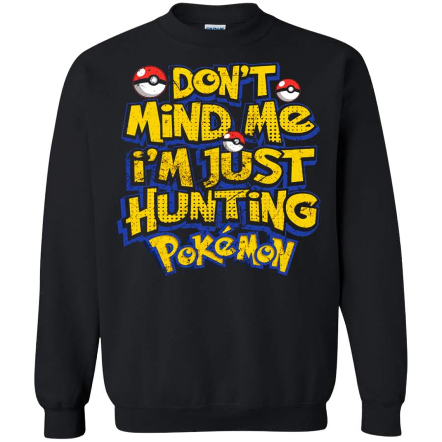 AGR Don_t Mind Me I_m Just Hunting Pokemon Sweatshirt