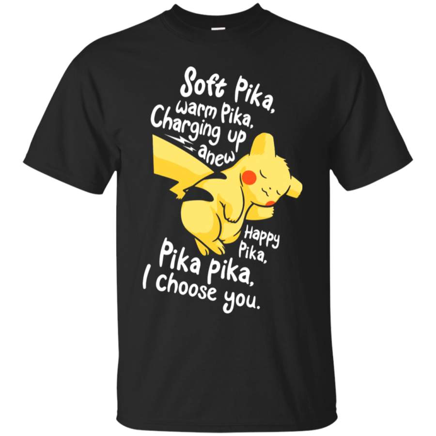 AGR Soft Pika, Warm Pika, Happy Pika, I Choose You Pikachu Pokemon T-Shirt