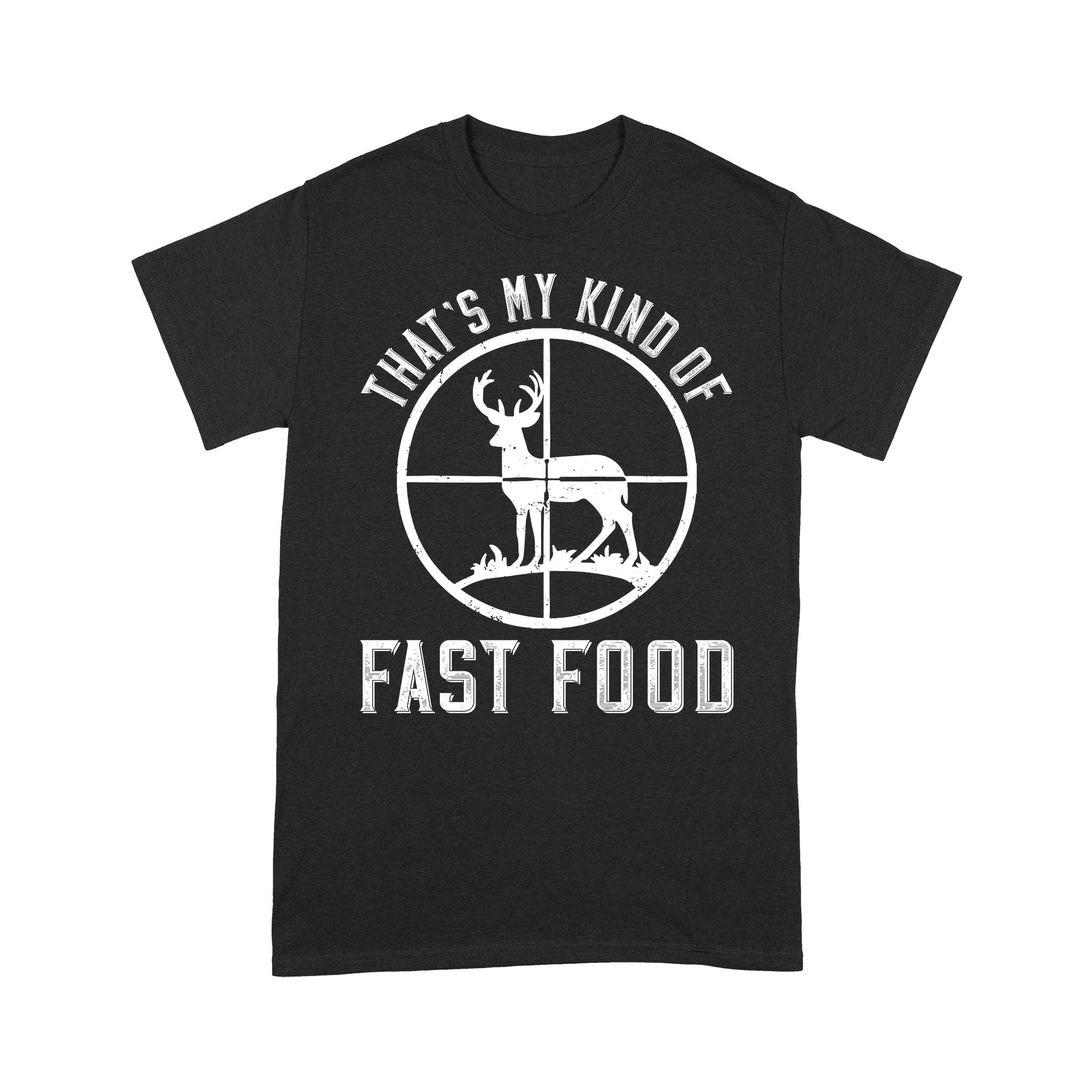Fast Food Deer Hunting T-Shirt – Funny Gift For Hunters T-Shirt FEB21 – NLXS74 D06