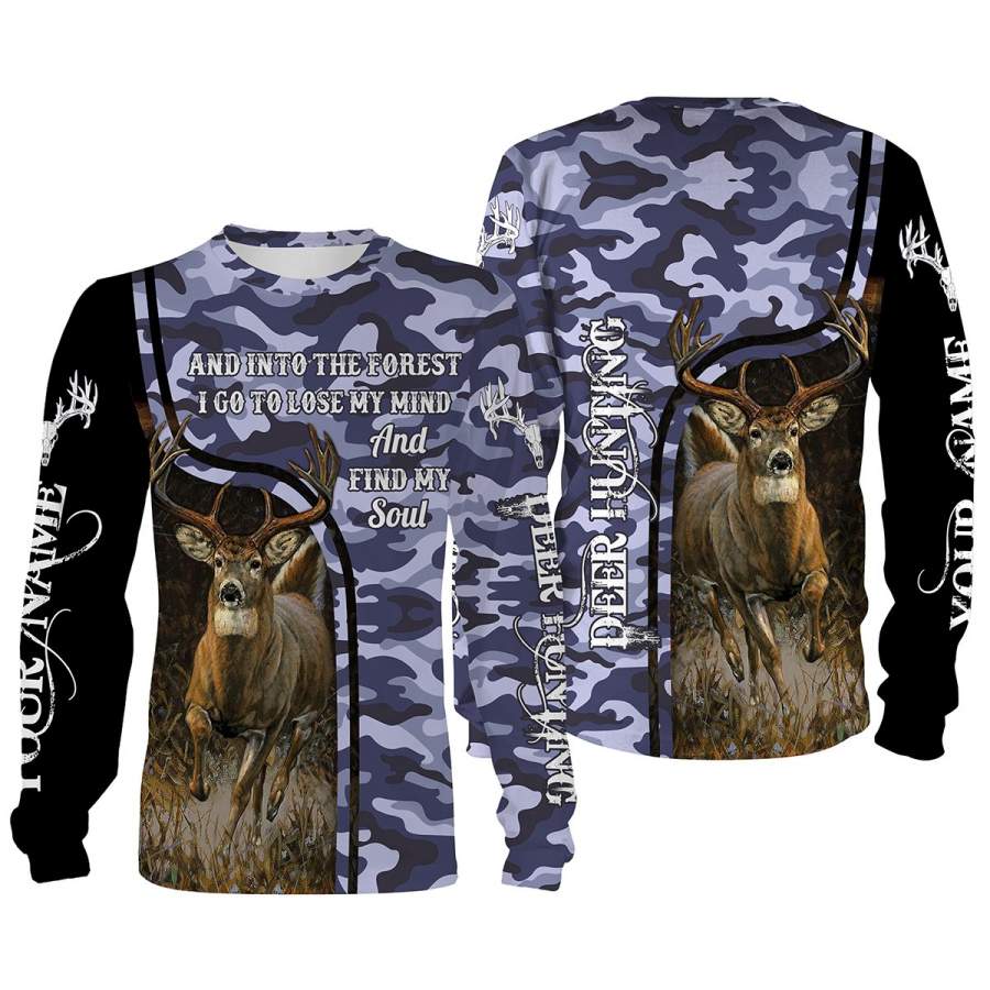 Deer hunting camo shirt Custom Full printing shirts quote” And into the forest I go to lose my mind and find my soul” – IPH2152