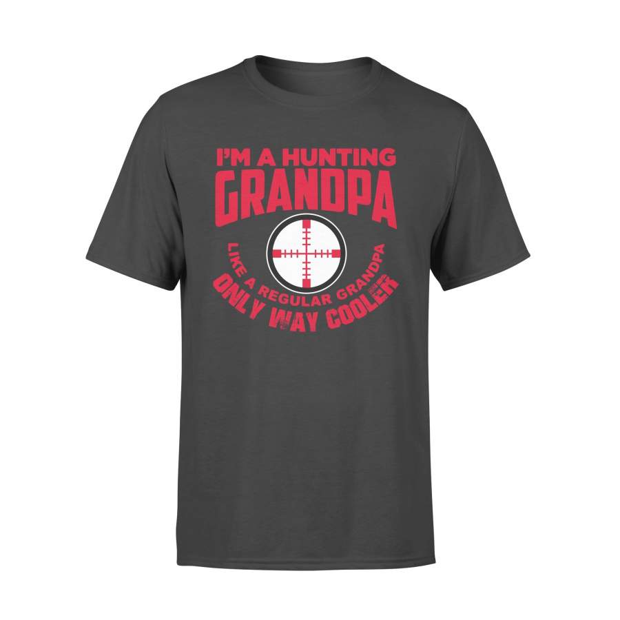 Funny Mens Grandpa Hunting Gift Shirt I’m A Hunting Grandpa Like Normal Grandpa But Much Cooler T-shirt – FSD13