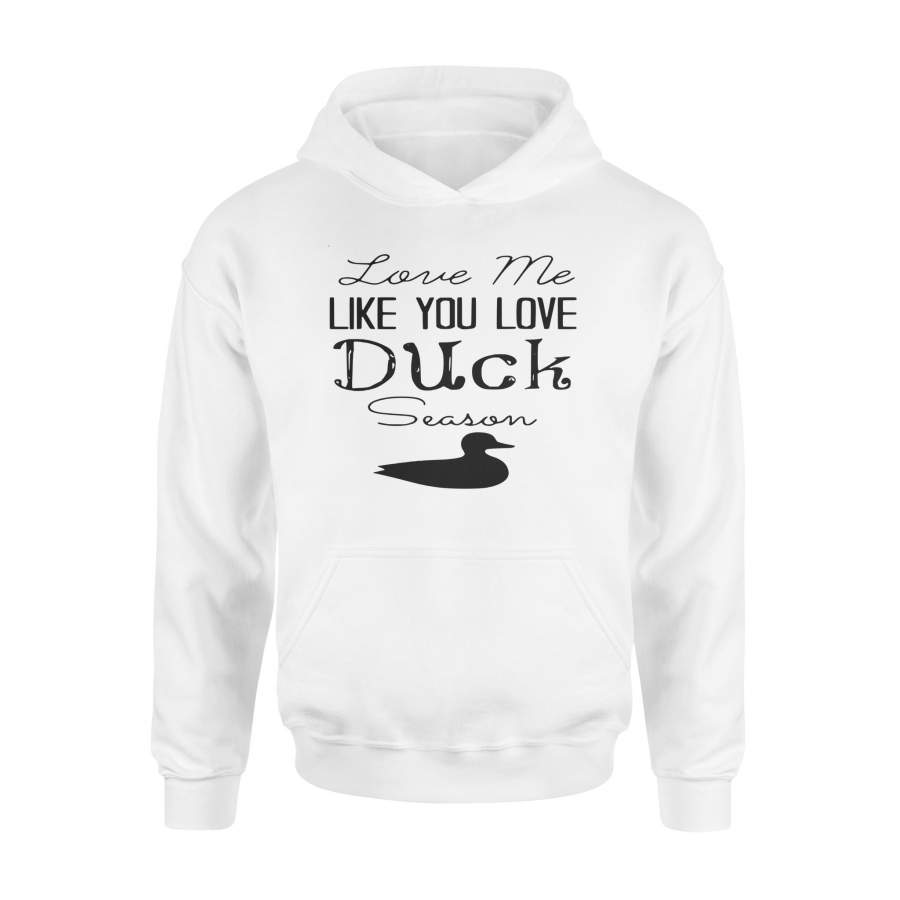 Duck Hunting – Love me like you love Duck Season – Gift for duck Hunter NQS123 – Standard Hoodie