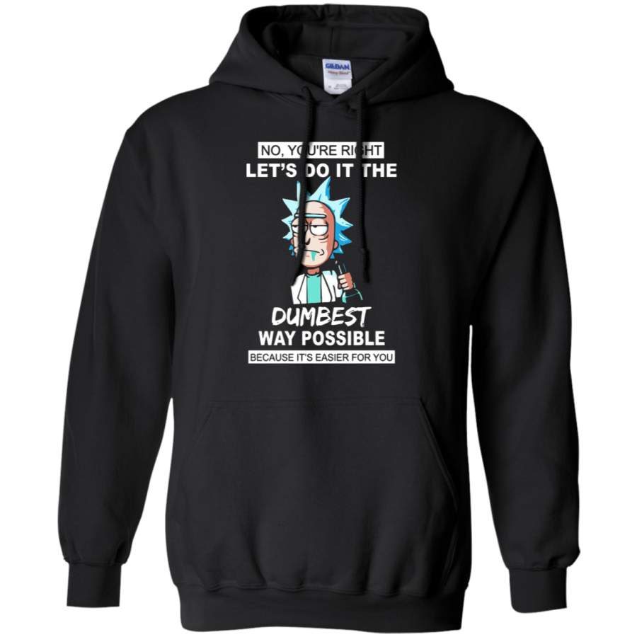 AGR Let’s Do It The Dumbest Way Possible Sarcastic Rick And Morty Hoodie