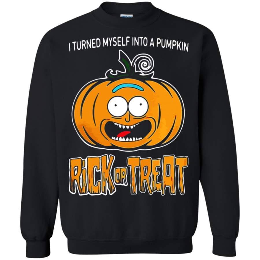 AGR I Turned Myself Into A Pumpkin Rick Or Treat Rick And Morty Sweatshirt