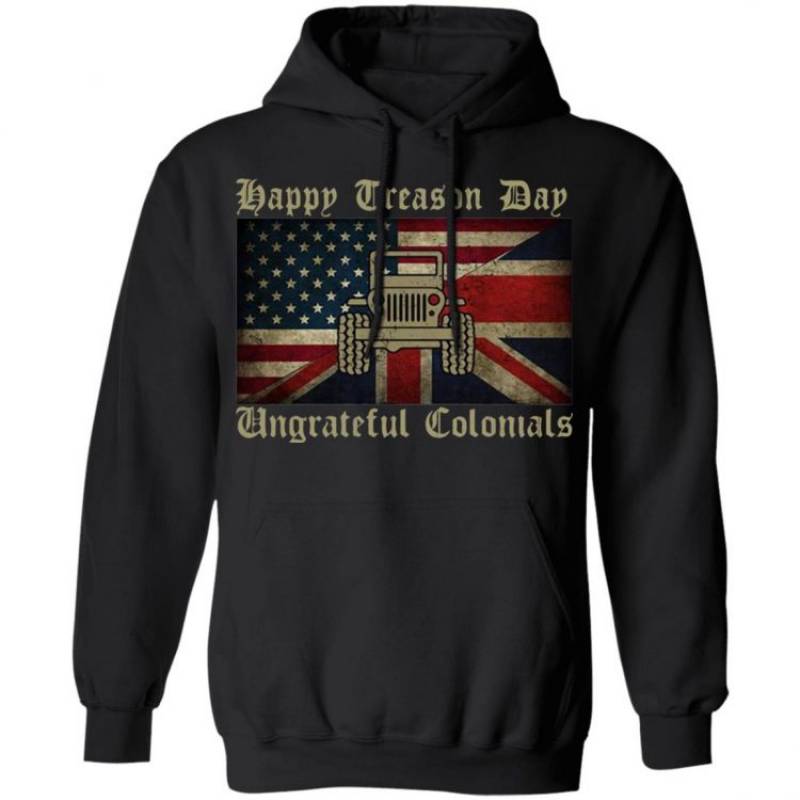 American Jeep Happy Treason Day Ungrateful Colonials Hoodie