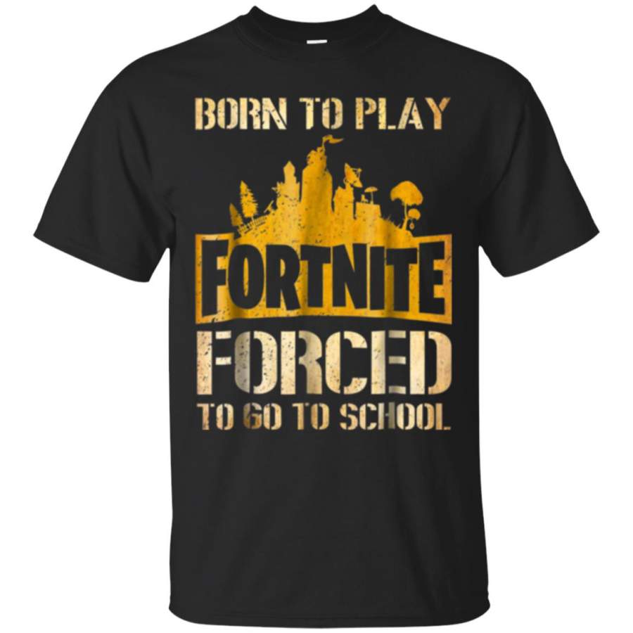 Born to play Fortnite forced to go to school T Shirt – Moano Store