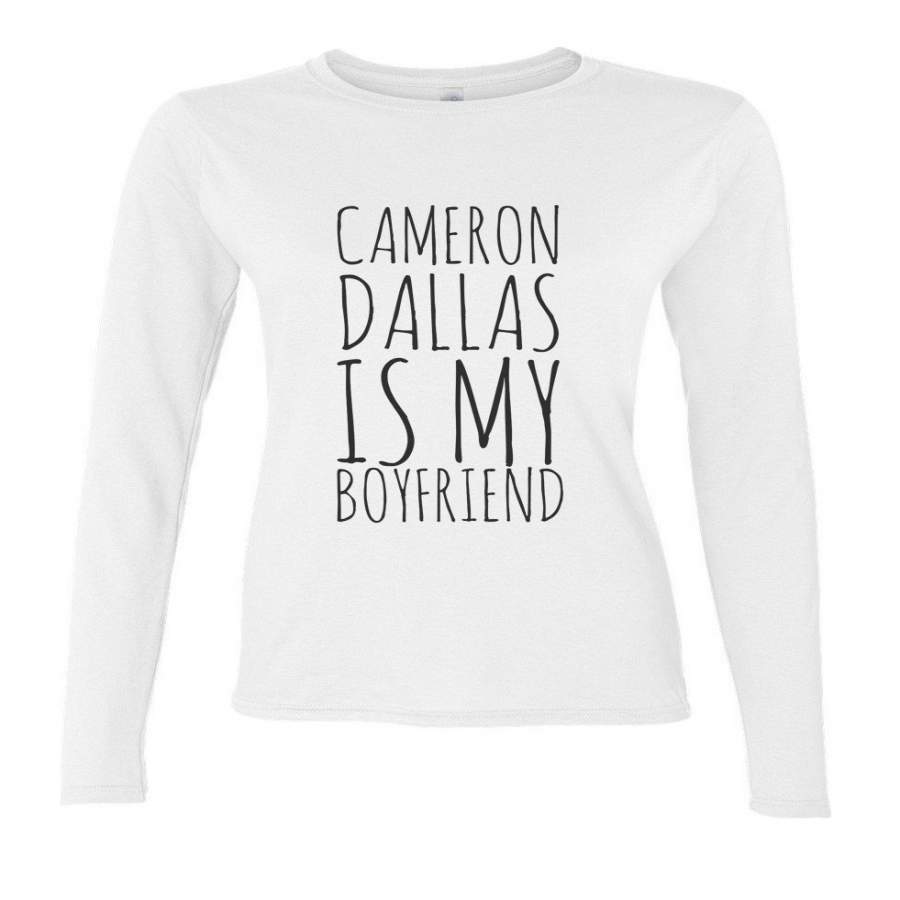 Cameron Dallas Is My Boyfriend Long sleeve T-shirt for Women