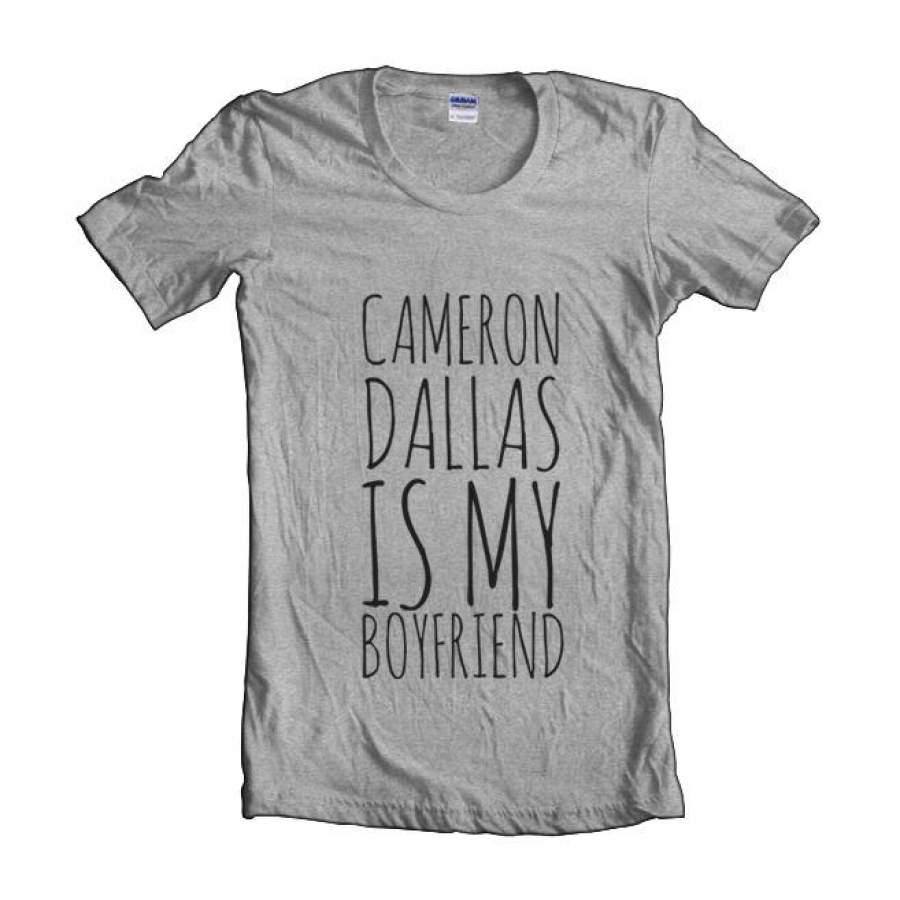 Cameron Dallas Is My Boyfriend T-shirt Women