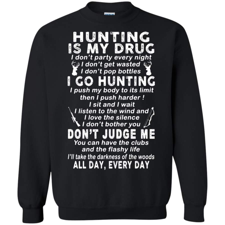 AGR Hunting Is My Drug I Go Hunting Don’t Judge Me Sweatshirt