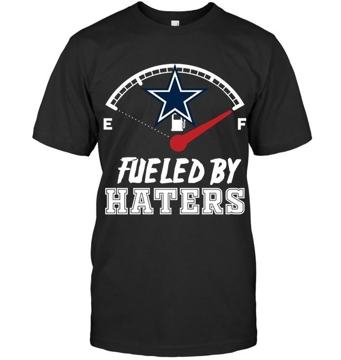 Dallas Cowboys Fueled By Haters Shirt Tshirt Hoodie Sweater Tshirt Hoodie Sweater