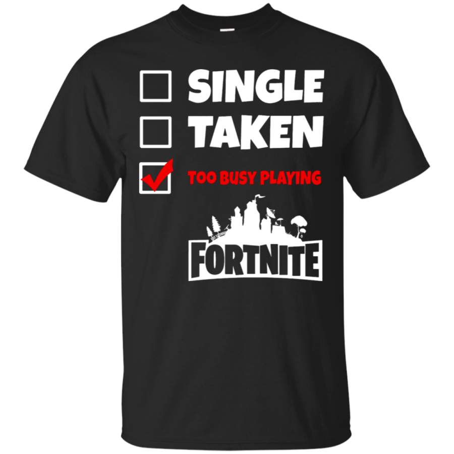 AGR Single, Taken, Too Busy Playing Fortnite Battle Royale T-Shirt