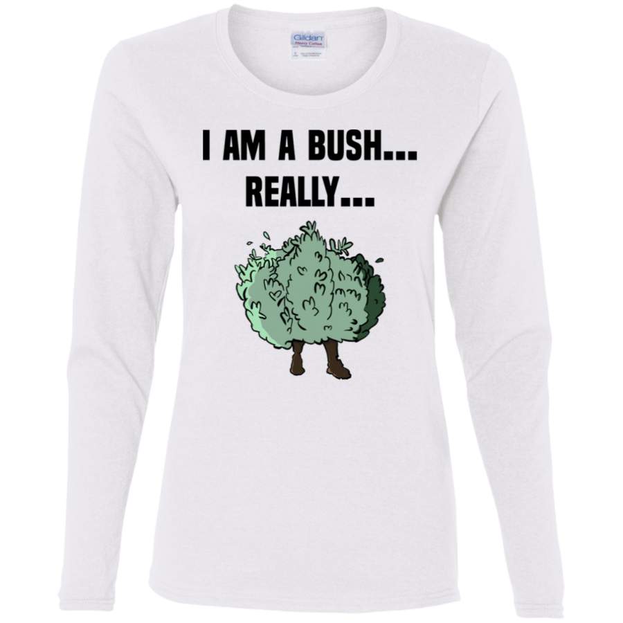 AGR Fortnite Bush, I’m A Bush Really Ladies’ Cotton LS T-Shirt