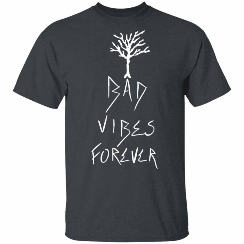 Bad Vibes Forever Shirt XXXTentacion T-shirt Cool Gift VA12