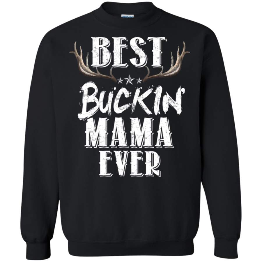 Best Buckin’ Mama Ever Dear Hunting Bucking Sweatshirt