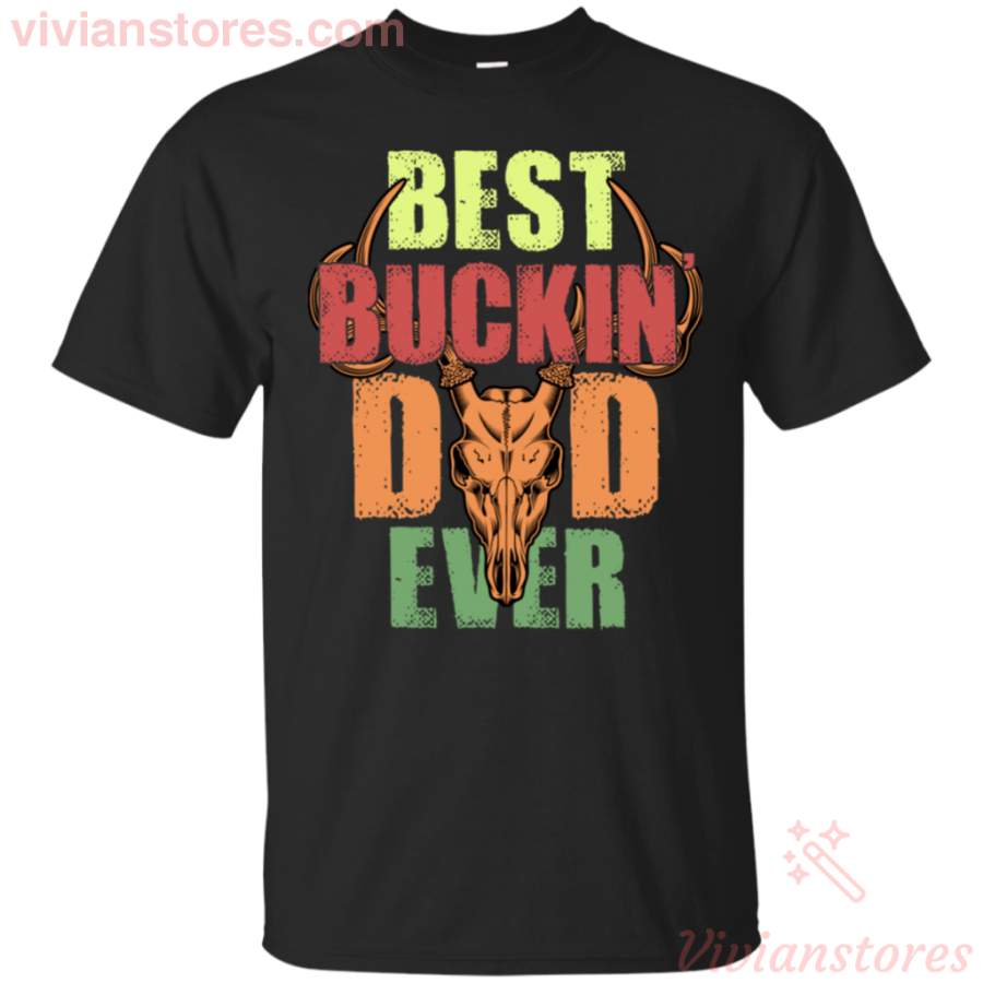 Best Bucking Dad Ever Funny Hunting Gift T-Shirt