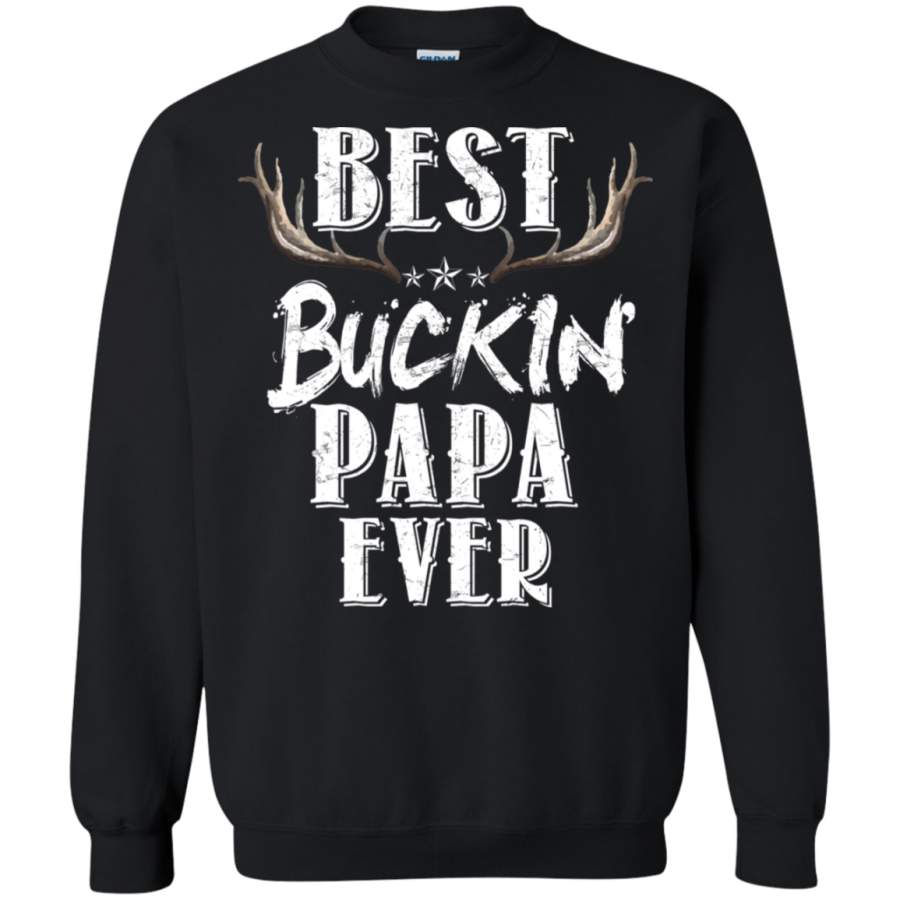 Best Buckin’ Papa Ever Dear Hunting Bucking Sweatshirt