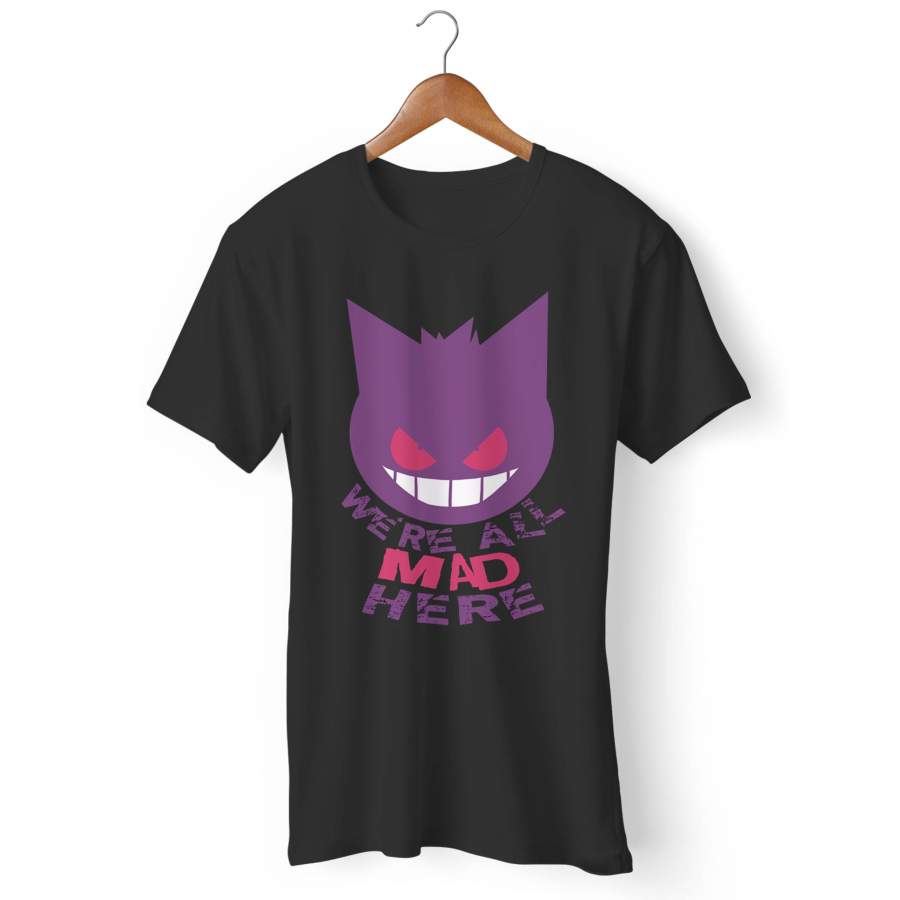 Gengar Pokemon Were All Mad Here Man’s T-Shirt