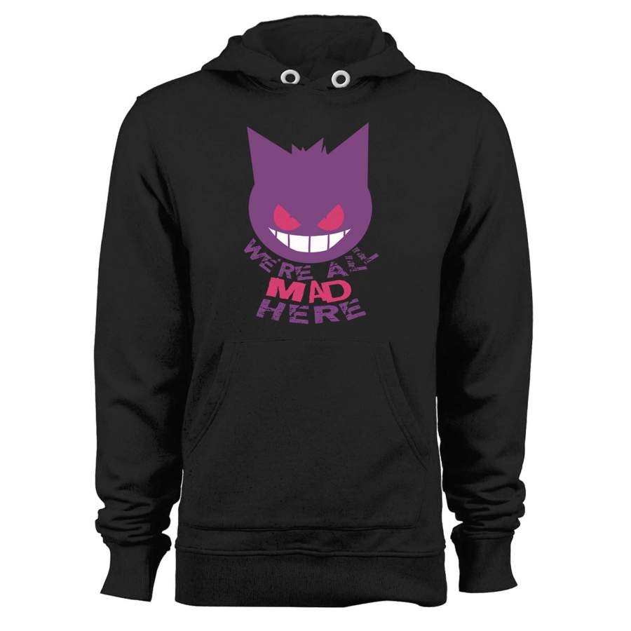 Gengar Pokemon Were All Mad Here Unisex Hoodie