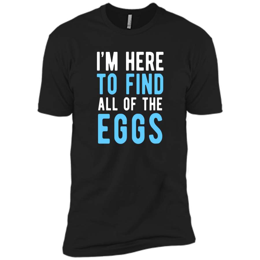 Funny Easter Egg Hunting Shirt Boys Men – Here to Find Eggs Next Level Premium Short Sleeve Tee