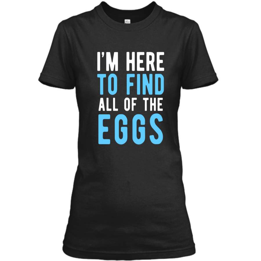 Funny Easter Egg Hunting Shirt Boys Men – Here to Find Eggs Ladies Custom