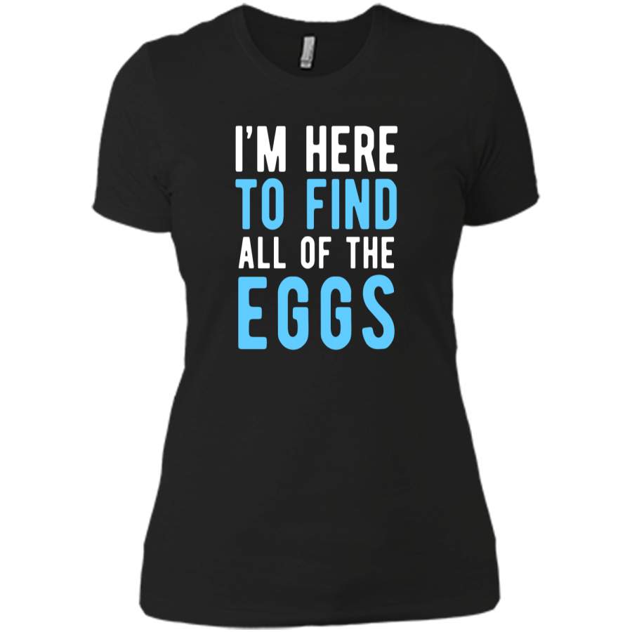 Funny Easter Egg Hunting Shirt Boys Men – Here to Find Eggs Next Level Ladies Boyfriend Tee