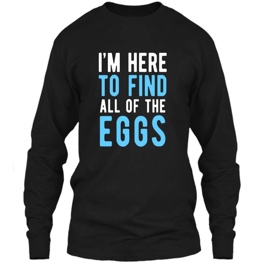 Funny Easter Egg Hunting Shirt Boys Men – Here to Find Eggs LS Ultra Cotton Tshirt