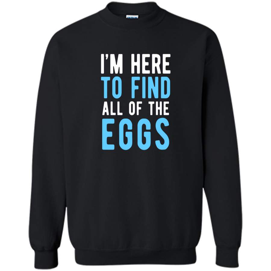 Funny Easter Egg Hunting Shirt Boys Men – Here to Find Eggs Printed Crewneck Pullover Sweatshirt 8 oz