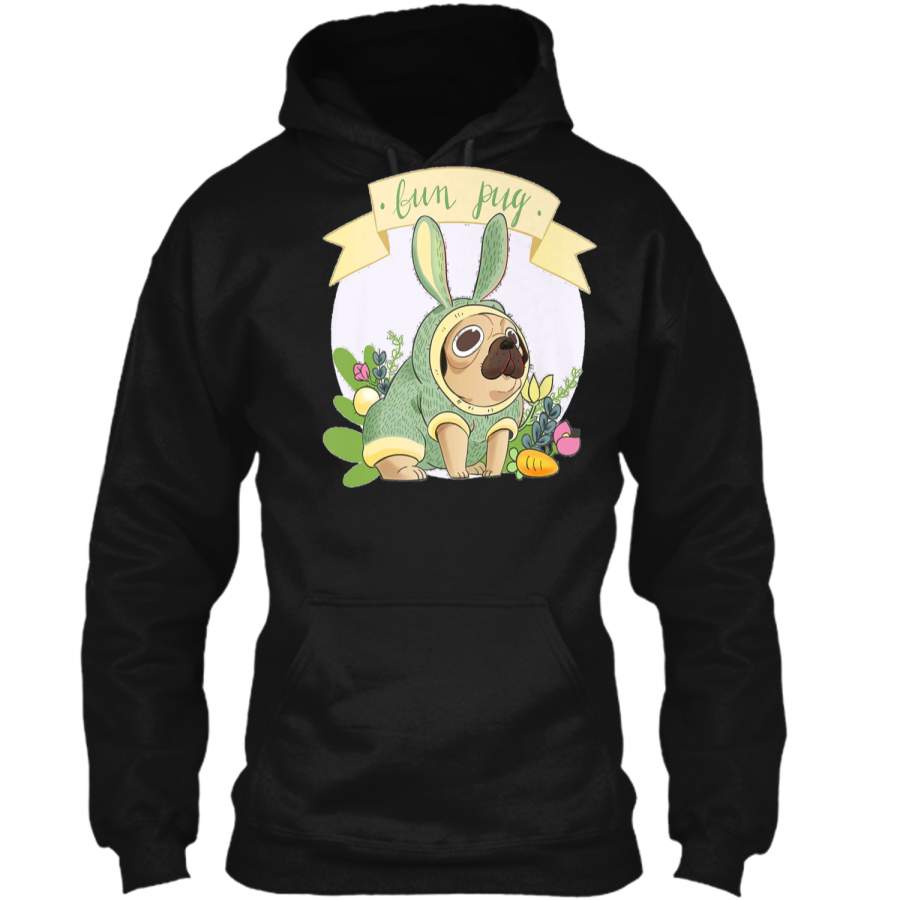 Easter Bunny BUN PUG Dog Lovers Easter Egg Hunting Cute Tees Pullover Hoodie 8 oz