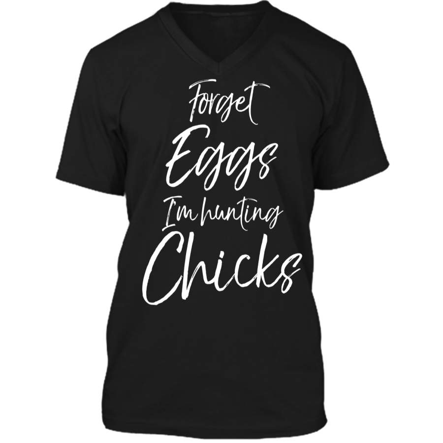 Forget Eggs Im Hunting Chicks Shirt Easter Egg Hunting Tee Mens Printed V-Neck T