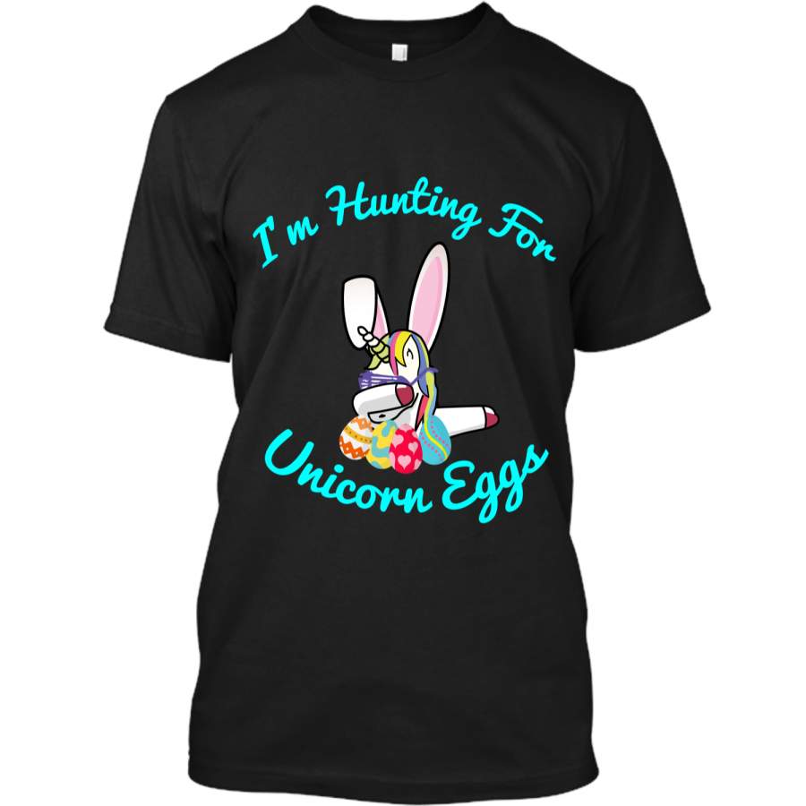 Easter Unicorn Shirt Im hunting for Unicorn eggs Custom Ultra Cotton