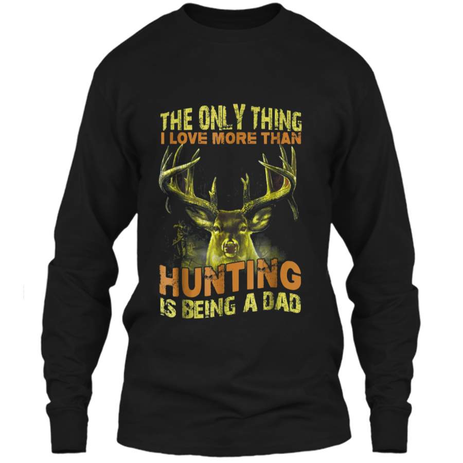 Father the only thing I love more than hunting is being a da LS Ultra Cotton Tshirt